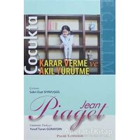 Çocukta Karar Verme ve Akıl Yürütme - Jean Piaget - Palme Yayıncılık