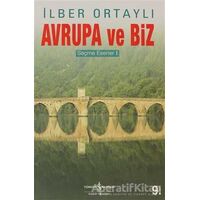 Avrupa ve Biz - İlber Ortaylı - İş Bankası Kültür Yayınları