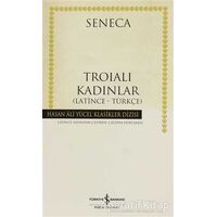 Troialı Kadınlar (Latince - Türkçe) - Lucius Annaeus Seneca - İş Bankası Kültür Yayınları