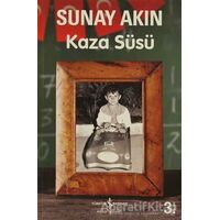 Kaza Süsü - Sunay Akın - İş Bankası Kültür Yayınları