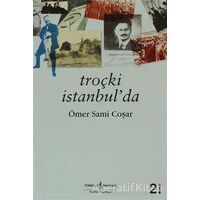 Troçki İstanbul’da - Ömer Sami Coşar - İş Bankası Kültür Yayınları