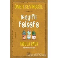 Keyifli Felsefe: Tabula Rasa - Ömer Sevinçgül - Carpe Diem Kitapları