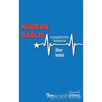 Küba’da Sağlık - İlker Belek - Yazılama Yayınevi