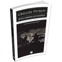 Beyaz Zambaklar Ülkesinde - Grigori Petrov - Maviçatı (Dünya Klasikleri)