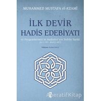 İlk Devir Hadis Edebiyatı ve Peygamberimiz’in Hadisleri’nin Tedvin Tarihi (H. 1-150 - M. 622-657)