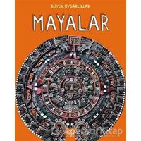 Büyük Uygarlıklar - Mayalar - Tracey Kelly - 1001 Çiçek Kitaplar