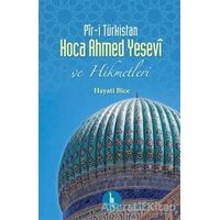 Pir-i Türkistan Hoca Ahmed Yesevi - Hayati Bice - H Yayınları