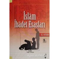 İslam İbadet Esasları (El Kitabı) - Saffet Köse - Grafiker Yayınları