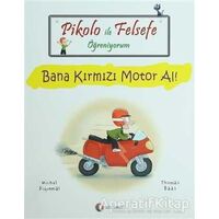 Pikolo ile Felsefe Öğreniyorum - Bana Kırmızı Motor Al!