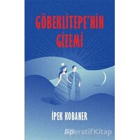 Göbeklitepenin Gizemi - İpek Kobaner - Siyah Kitap