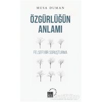 Özgürlüğün Anlamı - Musa Duman - Küre Yayınları