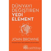 Dünyayı Değiştiren Yedi Element - John Browne - Nemesis Kitap