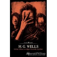 Körler Ülkesi ve Diğer Karanlık Öyküler - H. G. Wells - İthaki Yayınları