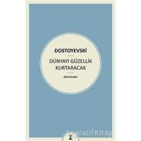 Dünyayı Güzellik Kurtaracak - Fyodor Mihayloviç Dostoyevski - Zeplin Kitap