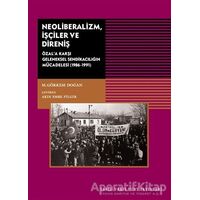 Neoliberalizm, İşçiler ve Direniş - M. Görkem Doğan - Tarih Vakfı Yurt Yayınları