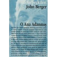 O Ana Adanmış - John Berger - Metis Yayınları