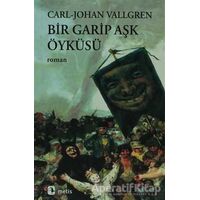 Bir Garip Aşk Öyküsü - Carl-Johan Vallgren - Metis Yayınları