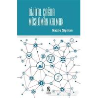 Dijital Çağda Müslüman Kalmak - Nazife Şişman - İnsan Yayınları