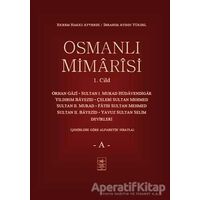 Osmanlı Mimarisi 1. Cilt - A - Ekrem Hakkı Ayverdi - İstanbul Fetih Cemiyeti Yayınları