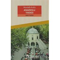 Anadolu Yakası - Mustafa Kutlu - Dergah Yayınları