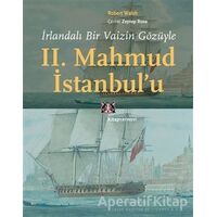 İrlandalı Bir Vaizin Gözüyle 2. Mahmud İstanbul’u - Robert Walsh - Kitap Yayınevi