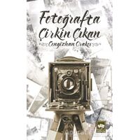 Fotoğrafta Çirkin Çıkan - Cengizhan Orakçı - Ötüken Neşriyat