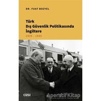 Türk Dış Güvenlik Politikasında İngiltere - Fuat Bozyel - Çizgi Kitabevi Yayınları
