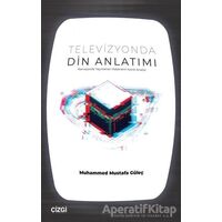 Televizyonda Din Anlatımı - Muhammed Mustafa Güleç - Çizgi Kitabevi Yayınları