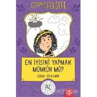 En İyisini Yapmak Mümkün mü? - Çocuklar İçin Felsefe - Özge Özdemir - Redhouse Kidz Yayınları