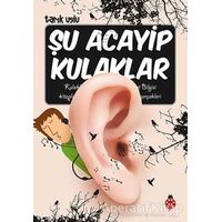 Şu Acayip Kulaklar - Tarık Uslu - Uğurböceği Yayınları