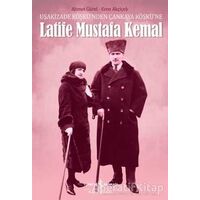 Latife Mustafa Kemal - Ahmet Gürel - İş Bankası Kültür Yayınları