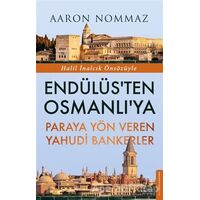 Endülüs’ten Osmanlı’ya Paraya Yön Veren Yahudi Bankerler - Aaron Nommaz - Destek Yayınları