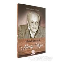 Oğuzun Altın Sesi Necip Fazıl - Muhsin İlyas Subaşı - Mihrabad Yayınları