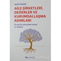 Aile Şirketleri, Değerler ve Kurumsallaşma Adımları - Necip Özçer - Hümanist Kitap Yayıncılık