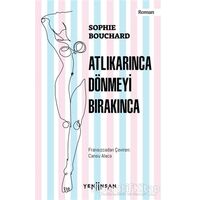 Atlıkarınca Dönmeyi Bırakınca - Sophie Bouchard - Yeni İnsan Yayınevi