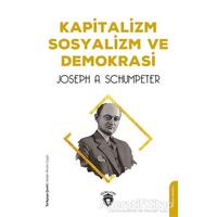 Kapitalizm Sosyalizm ve Demokrasi - Joseph A. Schumpeter - Dorlion Yayınları
