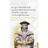 Thomas More - Bir Gün Filozoflar Kral Ya Da Krallar Filozof Olursa İnsanlık O Zaman Mutluluğa Kavuşu