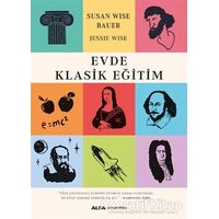 Evde Klasik Eğitim - Susan Wise Bauer - Alfa Yayınları