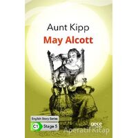 Aunt Kipp - İngilizce Hikayeler C1 Stage 5 - May Alcott - Gece Kitaplığı