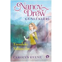 Trendeki Yabancılar - Nancy Drew Günlükleri 2 - Carolyn Keene - Turkuvaz Çocuk