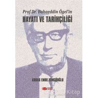 Prof. Dr. Bahaeddin Ögel’in Hayatı ve Tarihçiliği - Abbas Emre Yüncüoğlu - Berikan Yayınevi