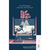 Kaybolduğun Sularda Yüzüyorum - Elif Sena Ergin - Ketebe Yayınları