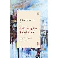 Eskittiğim Çantalar - Bünyamin K. - Ketebe Yayınları