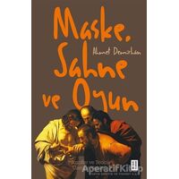 Maske, Sahne ve Oyun - Ahmet Demirhan - Ketebe Yayınları
