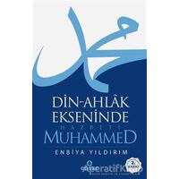 Din-Ahlak Ekseninde Hazreti Muhammed - Enbiya Yıldırım - Ensar Neşriyat