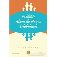 Evlilikte Adem ile Havva Olabilmek - İlyas Özbay - Çıra Yayınları