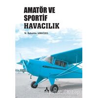 Amatör ve Sportif Havacılık - M. Bahattin Adıgüzel - Sonçağ Yayınları
