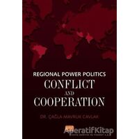 Regional Power Politics: Conflict and Cooperation - Çağla Mavruk Cavlak - Nobel Bilimsel Eserler
