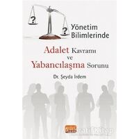 Yönetim Bilimlerinde Adalet Kavramı ve Yabancılaşma Sorunu - Şeyda İrdem - Nobel Bilimsel Eserler