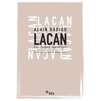 Lacan - Anti-Felsefe Seminerleri - Alain Badiou - Sel Yayıncılık